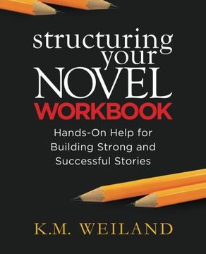 portada Structuring Your Novel Workbook: Hands-On Help for Building Strong and Successful Stories (en Inglés)