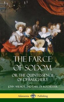 portada The Farce of Sodom: or the Quintessence of Debauchery (Hardcover) (en Inglés)
