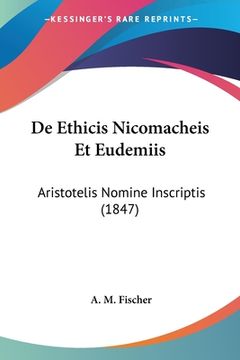 portada De Ethicis Nicomacheis Et Eudemiis: Aristotelis Nomine Inscriptis (1847) (in Latin)