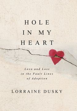 portada Hole in My Heart: Love and Loss in the Fault Lines of Adoption (in English)