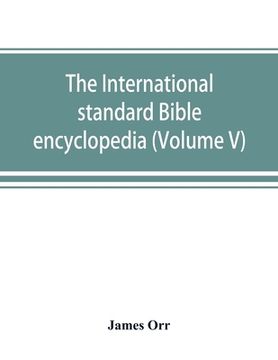 portada The International standard Bible encyclopedia (Volume V) (en Inglés)