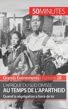 portada L'Afrique du Sud divisée au temps de l'apartheid: Quand la ségrégation a force de loi (en Francés)