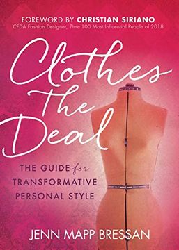 portada Clothes the Deal: The Guide for Transformative Personal Style (en Inglés)
