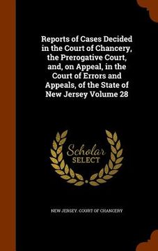portada Reports of Cases Decided in the Court of Chancery, the Prerogative Court, and, on Appeal, in the Court of Errors and Appeals, of the State of New Jers