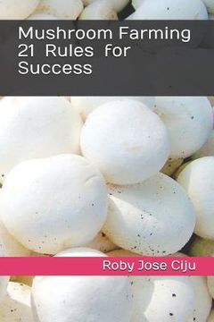 portada Mushroom Farming 21 Rules for Success (en Inglés)
