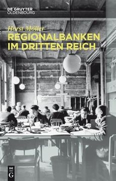 portada Regionalbanken im Dritten Reich. Bayerische Hypothen- und Wechsel-Bank, Bayerische Vereinsbank, Vereinsbank in Hamburg, Bayerische Staatbank 1933-1945. 