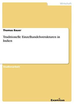 Traditionelle Einzelhandelsstrukturen in Indien (en Alemán)