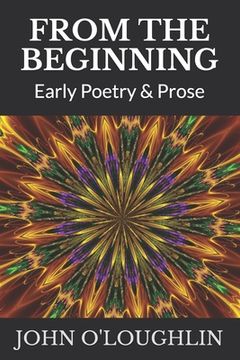 portada From the Beginning: Early Poetry & Prose (in English)