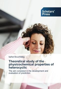 portada Theoretical study of the physicochemical properties of heterocyclic: The aim consisted in the development and evaluation of prediction