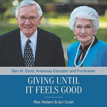 portada Giving Until It Feels Good: Ben M. Elrod: Arkansas Educator and Fundraiser