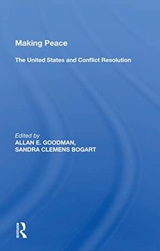 portada Making Peace: The United States and Conflict Resolution (Case Studies in International Affairs) (en Inglés)