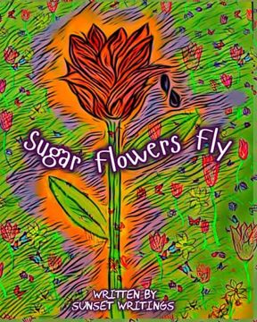 portada Sugar Flowers Fly: Spanish Version and English Flip Book