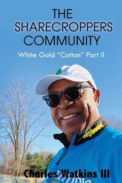 portada The Sharecroppers Community: White Gold Cotton Part II (en Inglés)