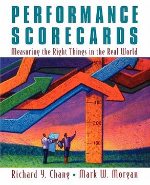 portada performance scorecards: measuring the right things in the real world (en Inglés)