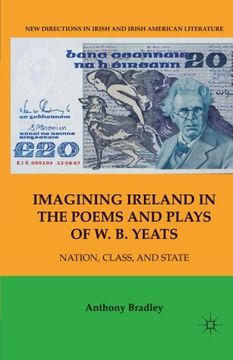 portada Imagining Ireland in the Poems and Plays of W. B. Yeats: Nation, Class, and State (New Directions in Irish and Irish American Literature)