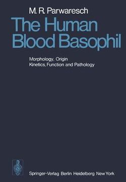 portada the human blood basophil: morphology, origin, kinetics function, and pathology (in English)