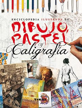 portada Enciclopedia Ilustrada de Dibujo, Pastel y Caligrafía