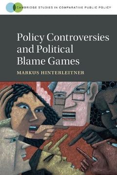 portada Policy Controversies and Political Blame Games (Cambridge Studies in Comparative Public Policy) (en Inglés)