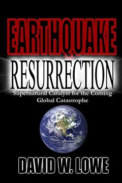 portada Earthquake Resurrection: Supernatural Catalyst for the Coming Global Catastrophe (en Inglés)