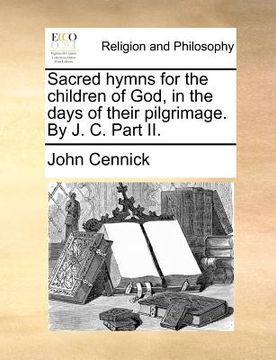 portada sacred hymns for the children of god, in the days of their pilgrimage. by j. c. part ii.