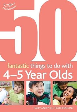 portada 50 Fantastic Things to Do with Four and Five Year Olds: 40-60+ Months
