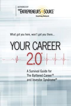 portada Your Career 2.0: A Survival Guide for The Battered Career and Investor Syndrome (en Inglés)