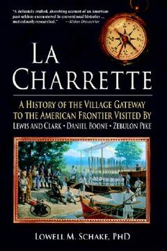 portada la charrette: a history of the village gateway to the american frontier visited by lewis and clark, daniel boone, zebulon pike