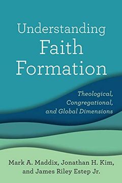 portada Understanding Faith Formation: Theological, Congregational, and Global Dimensions (in English)