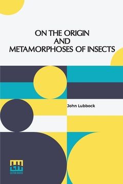 portada On The Origin And Metamorphoses Of Insects (en Inglés)