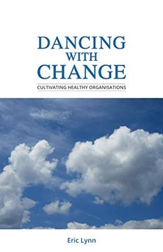 portada Dancing With Change: Cultivating Healthy Organisations