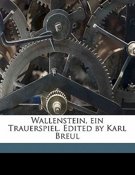 portada Wallenstein, Ein Trauerspiel. Edited by Karl Breul (en Alemán)