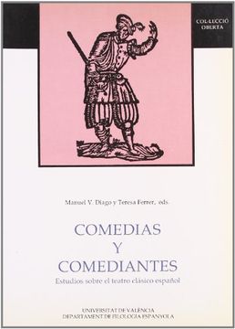 portada Comedias y Comediantes: Estudios Sobre el Teatro CláSico EspañOl: Actas del Congreso Internacional Sobre Teatro y PráCticas EscéNicas en los. Y Xvii (in Spanish)
