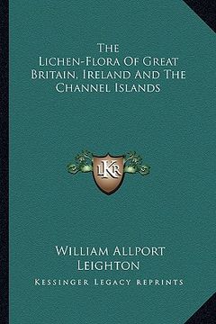 portada the lichen-flora of great britain, ireland and the channel islands (en Inglés)