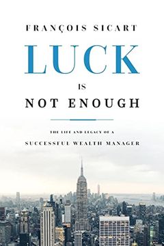 portada Luck is not Enough: The Life and Legacy of a Successful Wealth Manager (en Inglés)