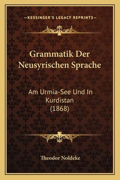 portada Grammatik Der Neusyrischen Sprache: Am Urmia-See Und In Kurdistan (1868) (en Alemán)