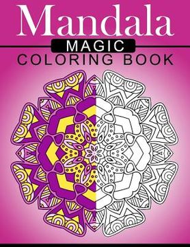portada Mandala MAGIC Coloring Book: Mood Enhancing Mandalas (Mandala Coloring Books for Relaxation) (en Inglés)