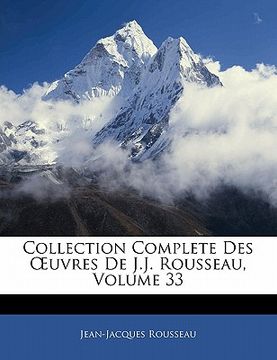 portada Collection Complete Des Oeuvres de J.J. Rousseau, Volume 33 (en Francés)