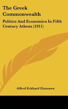 portada the greek commonwealth: politics and economics in fifth century athens (1911)