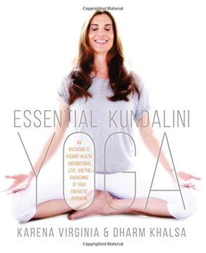 portada Essential Kundalini Yoga: An Invitation to Radiant Health, Unconditional Love, and the Awakening of Your Energetic Potential