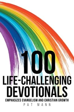 portada 100 Life-Challenging Devotionals: Emphasizes Evangelism and Christian Growth (en Inglés)