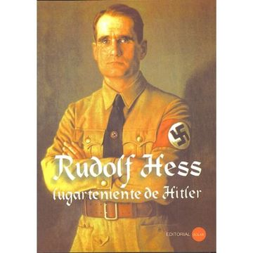 portada Rudolf Hess Lugarteniente de Hitler (in Spanish)