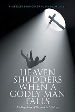 portada Heaven Shudders When a Godly man Falls: Making Sense of Betrayal in Ministry (en Inglés)