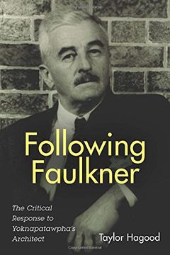portada Following Faulkner: The Critical Response to Yoknapatawpha's Architect (Literary Criticism in Perspective) (Literary Criticism in Perspective (Hardcover))