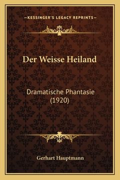 portada Der Weisse Heiland: Dramatische Phantasie (1920) (in German)