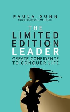 portada The Limited Edition Leader: Create Confidence to Conquer Life (in English)