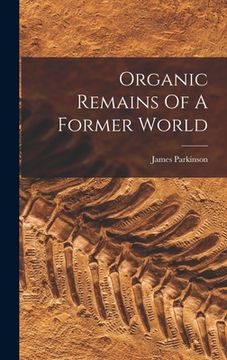 portada Organic Remains Of A Former World (en Inglés)