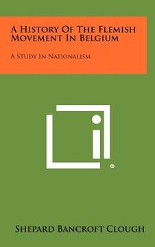 portada a history of the flemish movement in belgium: a study in nationalism (en Inglés)