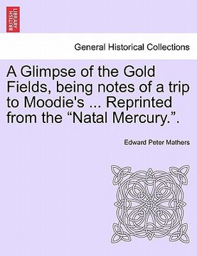 portada a glimpse of the gold fields, being notes of a trip to moodie's ... reprinted from the "natal mercury.."