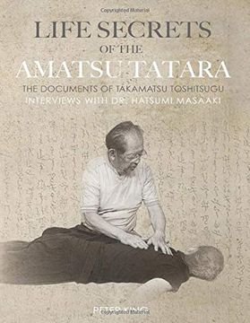 portada Life Secrets of the Amatsu Tatara: The Documents of Takamatsu Toshitsugu, Interviews With Hatsumi Masaaki (en Inglés)