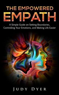 portada The Empowered Empath: A Simple Guide on Setting Boundaries, Controlling Your Emotions, and Making Life Easier 